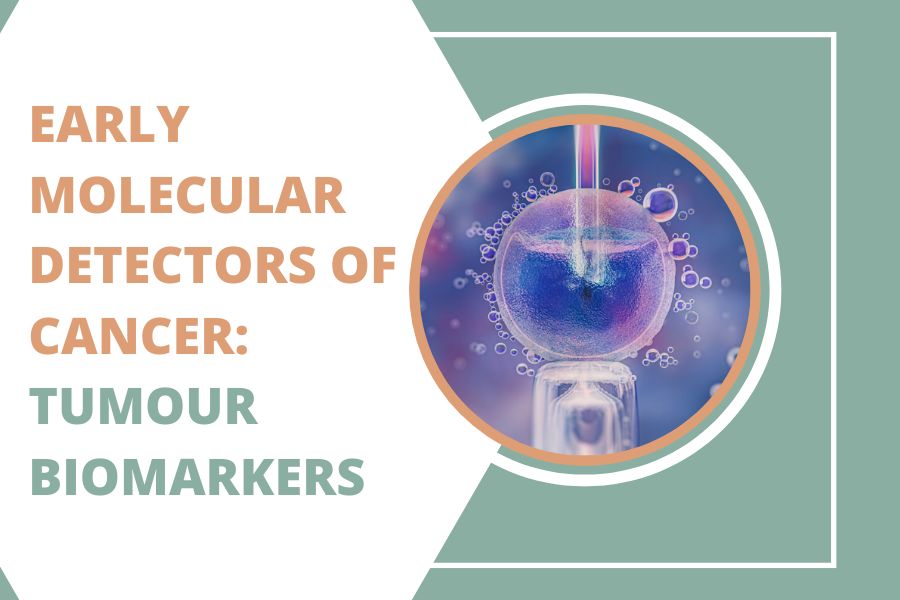 Early Molecular Detectors of Cancer: Tumour Biomarkers
